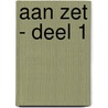 Aan Zet - deel 1 door Sandy Posthumus Meyjes