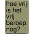 Hoe vrij is het vrij beroep nog?