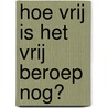 Hoe vrij is het vrij beroep nog? by Hugo Lamon