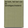 De kerk, het hart van de wereldgeschiedenis by W. Aalders