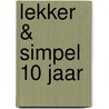 Lekker & simpel 10 jaar door Sofie van Daalen Buissant des Amorie