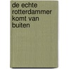 De Echte Rotterdammer komt van buiten door Peter Scholten