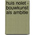 Huis Nolet - Bouwkunst als ambitie