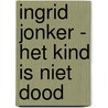 Ingrid Jonker - Het kind is niet dood door Petrovna Metelerkamp
