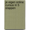 Je Eigen Online Cursus In 5 Stappen door Onbekend