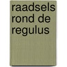 Raadsels rond de Regulus door Adri Burghout