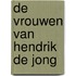 De vrouwen van Hendrik de Jong