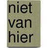 Niet van hier door Judith Maassen