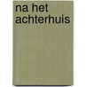 Na het Achterhuis by Bas von Benda-Beckmann