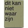 Dit kan niet waar zijn by Joris Luyendijk