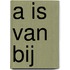 A is van Bij
