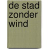 De stad zonder wind door Éléonore Devillepoix