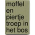 Moffel en Piertje Troep in het bos