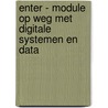 Enter - module Op weg met digitale systemen en data door Onbekend