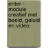 Enter - module Creatief met beeld, geluid en video