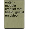 Enter - module Creatief met beeld, geluid en video by Guy Steppe