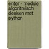 Enter - module Algoritmisch denken met Python