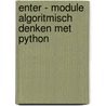 Enter - module Algoritmisch denken met Python door Guy Steppe