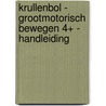 Krullenbol - Grootmotorisch bewegen 4+ - Handleiding door Dorine Cleve