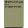 Straatnamengids van Bergschenhoek door Onbekend