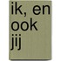 Ik, en ook jij
