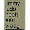 Jimmy Judo heeft een vraag door Lynette de Ruijter