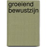 Groeiend Bewustzijn door Gerrit Verweij