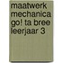 Maatwerk Mechanica GO! Ta Bree Leerjaar 3