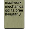 Maatwerk Mechanica GO! Ta Bree Leerjaar 3 door S.A.J. van Iersel