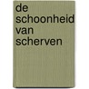 De schoonheid van scherven door Onbekend