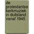 De protestantse kerkmuziek in Duitsland vanaf 1945