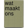 Wat maakt ons door Efrat Lupi