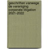 Geschriften vanwege de Vereniging Corporate Litigation 2021-2022 door Onbekend
