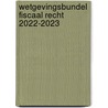 Wetgevingsbundel Fiscaal recht 2022-2023 door Bruno Peeters