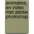 Animaties en video met Adobe Photoshop