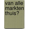 Van alle markten thuis? door Onbekend