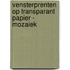 Vensterprenten op transparant papier - Mozaiek