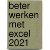 Beter werken met Excel 2021 by Anton Aalberts