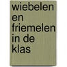 Wiebelen en friemelen in de klas door Monique Thoonsen