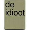 De idioot by Fjodor Dostojevski