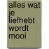 Alles wat je liefhebt wordt mooi