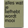 Alles wat je liefhebt wordt mooi by Babs Gons
