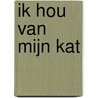 Ik hou van mijn kat door Alies Broekhuizen