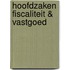 Hoofdzaken Fiscaliteit & Vastgoed