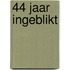 44 jaar ingeblikt