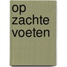 Op Zachte Voeten by Gisela Van Melkebeke-Vansteenkiste