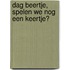 Dag Beertje, spelen we nog een keertje?