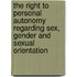 The Right to Personal Autonomy Regarding Sex, Gender and Sexual Orientation