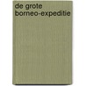 De grote Borneo-expeditie door Henk Schiffmacher
