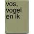 Vos, vogel en ik
